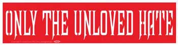 Only the Unloved Hate